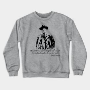 Big Bill Haywood Quote Crewneck Sweatshirt